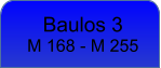 Baulos 3 M 168 - M 255