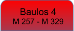 Baulos 4 M 257 - M 329