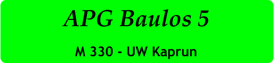 APG Baulos 5 M 330 - UW Kaprun