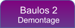 Baulos 2 Demontage
